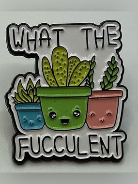 ENAMEL LAPEL PINS SUCCULENT POTS WHAT THE FUCCULENT